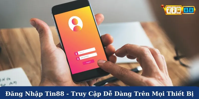 Đăng nhập Tin88 - Truy cập dễ dàng trên mọi thiết bị