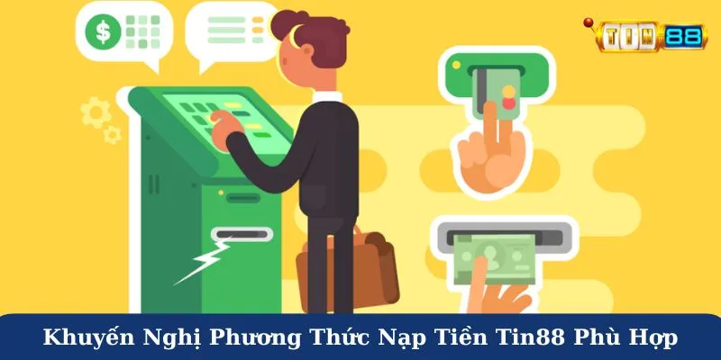 Khuyến nghị phương thức nạp tiền Tin88 phù hợp