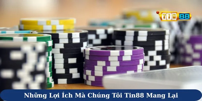 Những lợi ích mà chúng tôi Tin88 mang lại