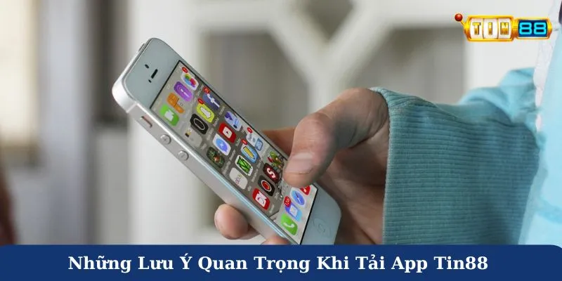 Những lưu ý quan trọng khi tải app Tin88 mà người chơi cần biết
