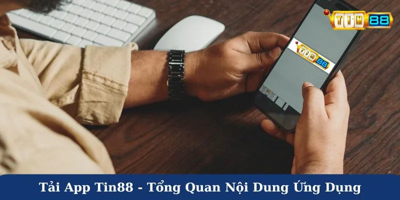 Tải app Tin88 - Tổng quan nội dung ứng dụng