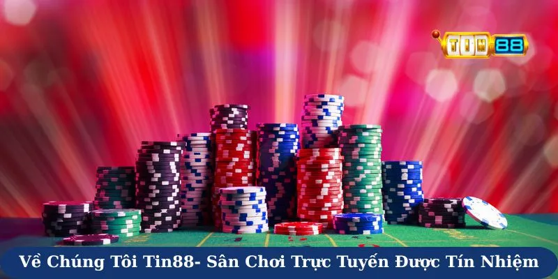 Về chúng tôi Tin88 - Sân chơi trực tuyến được tín nhiệm